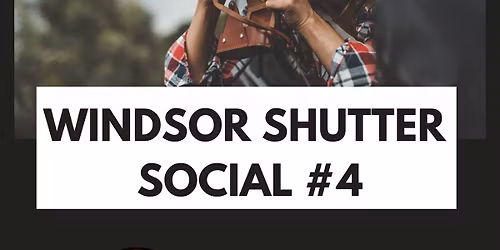 Windsor Shutter Social #4 - Photography Walk & Meetup