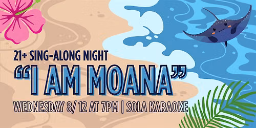 21+ Sing-Along "I Am Moana" Night