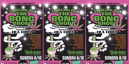 Light 'em Up THE BONG SHOW