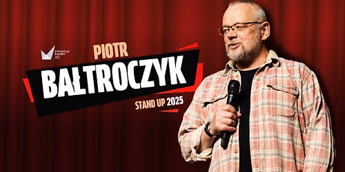 Starogard Gda\u0144ski: Piotr Ba\u0142troczyk Stand-up