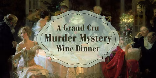The Last Pour - A Grand Cru Wine Dinner & M**der Mystery