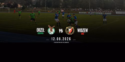 Orzeł Lubawka vs. Widzew Łódź | Mecz Jubileuszowy z okazji 80. lecia Orła Lubawka