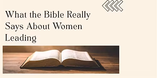 What the Bible Really Says About Women Leading