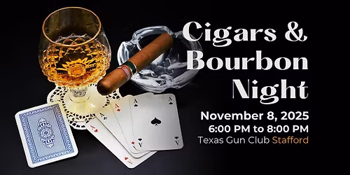 Cigars & Bourbon Night \u2013 Texas Gun Club Stafford