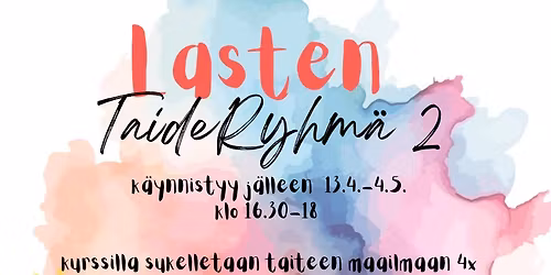 Lasten taideryhm\u00e4 13.4.-4.5.26
