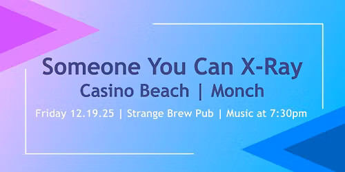 Someone You Can X-Ray | Casino Beach | Monch