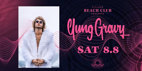 Yung Gravy at Village Beach Club