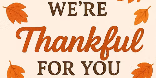 We\u2019re Thankful For You