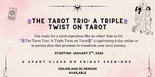 \ud83d\udd2eThe Tarot Trio: A Triple Twist on Tarot\ud83d\udd2e(Virtual Available)