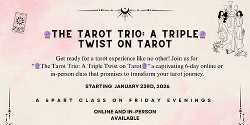 \ud83d\udd2eThe Tarot Trio: A Triple Twist on Tarot\ud83d\udd2e(Virtual Available)