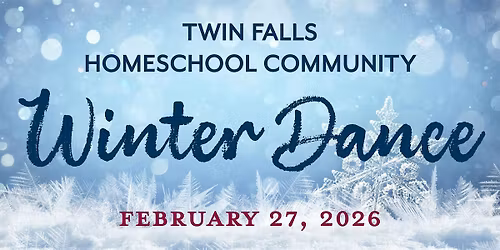 Winter Dance & Social hosted by Twin Falls Homeschool Community