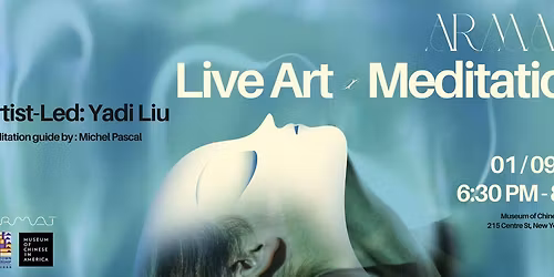 MOCA \u00d7 Chinatown Partnership Present Armat: Live Art \u00d7 Meditation Ritual