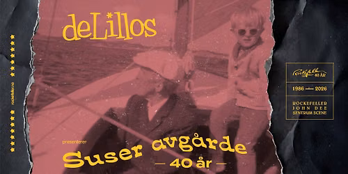 deLillos presenterer Suser avg\u00e5rde 40 \u00e5r \/\/ Rockefeller \/\/ 13.11 + 14.11 - UTSOLGT!
