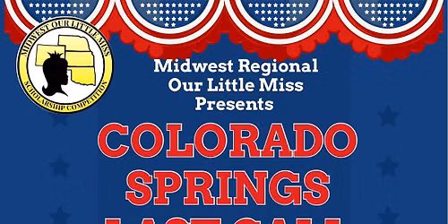 Colorado Springs Our Little Miss Last Call Preliminary