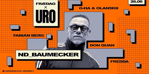 Fr\u00e6dag x URO: nd_baumecker + g-HA & Olanskii + Don Quan + Fredda + Fabian Berg