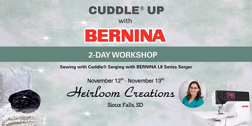 Cuddle\u00ae Up with Bernina 2-Day Workshop: Learn Sewing w\/Cuddle\u00ae & Serging w\/BERNINA L8 Series Serger