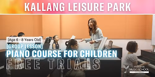 Piano Course for Children (Age 6 - 8) @ Kallang Leisure Park