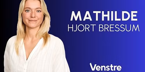 Mathilde Bressum g\u00e6ster VU \u00c5rhus & Venstre \u00c5rhus