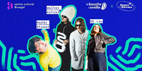 DC LOU \u2022 MADDY STREET \u2022 WALTER ASTRAL \u2022 De bouche \u00e0 oreille #4 