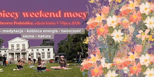 \ud83c\udf38 Kobiecy weekend mocy - letni rozkwit 
