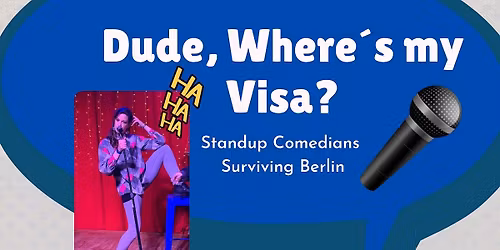 Dude, Where\u00b4 s My Visa? STAND UP COMEDY