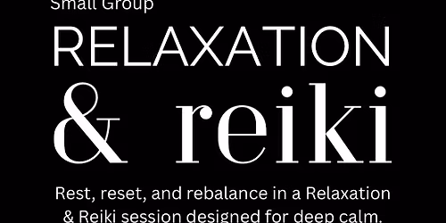 Relaxation & Reiki | Small Group