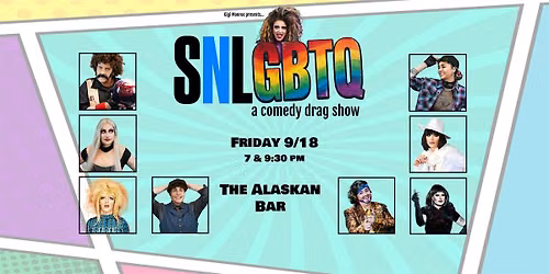 SNLGBTQ - A Comedy Drag Show!