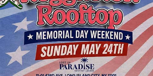 Reggaeton Rooftop Memorial Day Weekend Party \u2013 Lost in Paradise, Queens
