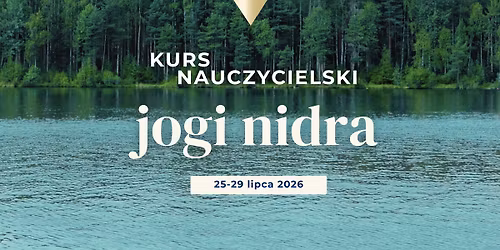 Kurs Nauczycielski Joga Nidra - 25-29 lipca 2026 - Droga do g\u0142\u0119bokiego relaksu i regeneracji \ud83c\udf3f