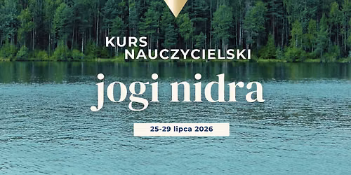 Kurs Nauczycielski Joga Nidra - 25-29 lipca 2026 - Droga do g\u0142\u0119bokiego relaksu i regeneracji \ud83c\udf3f