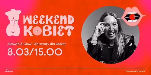 WEEKEND KOBIET W MONTOWNI I Warsztaty "Growth and Glow"