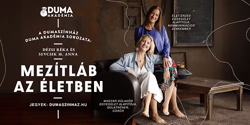 Duma Akad\u00e9mia: Mez\u00edtl\u00e1b az \u00e9letben - D\u00e9zsi R\u00e9ka \u00e9s Sevcsik M. Anna el\u0151ad\u00e1sa - F\u0150PR\u00d3BA
