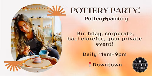 Private Party with Pottery Class PLUS - Downtown