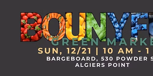 12\/21: Bounyful Green Market's Morning Market - Algiers Point, New Orleans