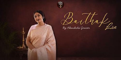 Baithak LIVE by "Akanksha Grover"