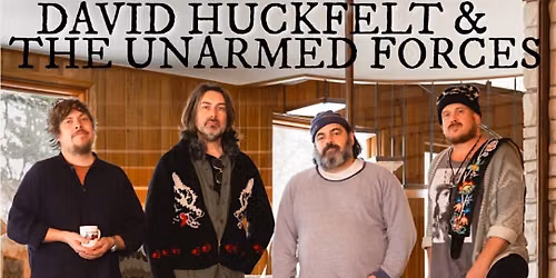 David Huckfelt & The Unarmed Forces + Special Guests