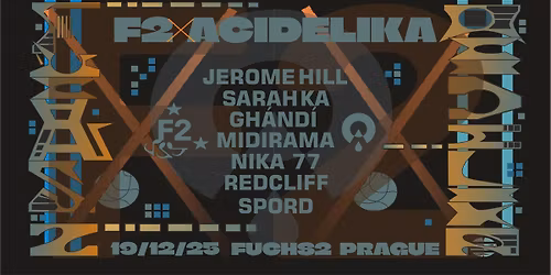 F2 x ACIDELIKA: Jerome Hill\u2606 Sarah Ka \u2606 Gh\u00e1nd\u00ed \u2606 Nika 77 \u2606 Midirama \u2606 Redcliff \u2606 Spord