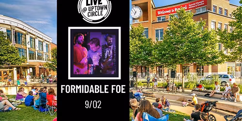 Formidable Foe - LIVE @ Uptown Circle
