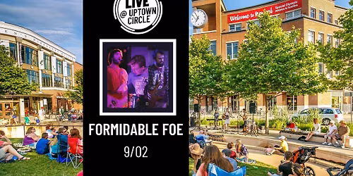 Formidable Foe - LIVE @ Uptown Circle