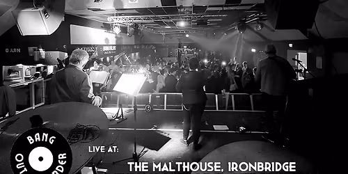 Party with Bang Out Of Order at the Malthouse, Ironbridge