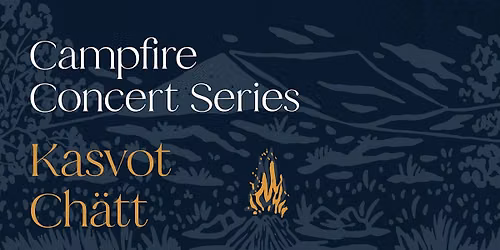 Fall 2026 Campfire Concert Series: Kasvot Ch\u00e4tt