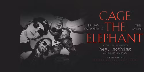 Cage The Elephant with Hey, Nothing and Vlad Holiday