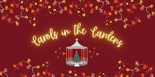 Carols in the Gardens 2025