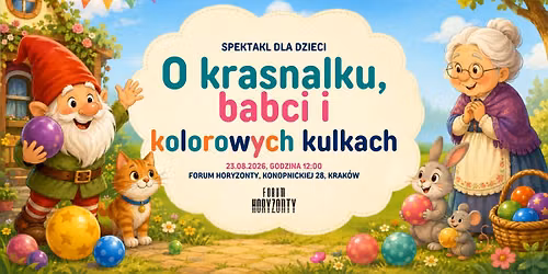 O krasnalku, babci i kolorowych kulkach | Spektakl dla dzieci | Teatr Skrzat | Forum Horyzonty