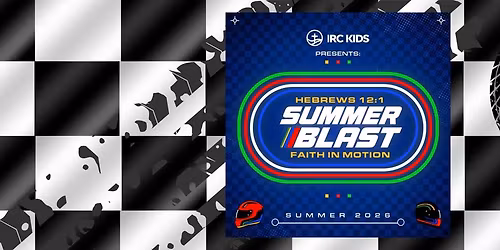 IRC Kids 2026 Summer Blast Creative Arts, Sports & Enrichment Camp Experience: F1 - Faith in Motion!