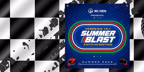 IRC Kids 2026 Summer Blast Creative Arts, Sports & Enrichment Camp Experience: F1 - Faith in Motion!