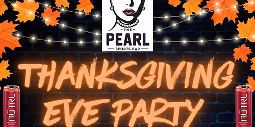 Pearl's Thanksgiving Eve Bash