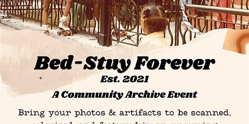 Bed-Stuy Forever and GrowHouse presents Community Archive Event