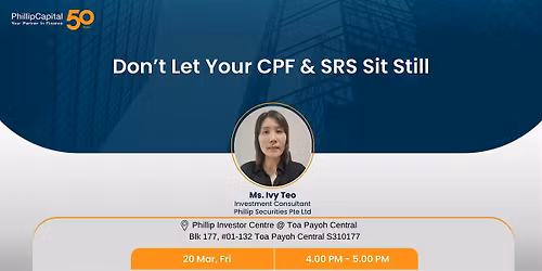 Don\u2019t Let your CPF & SRS Sit Still