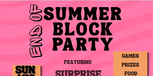 1ST ANNUAL END OF THE SUMMER BLOCK PARTY